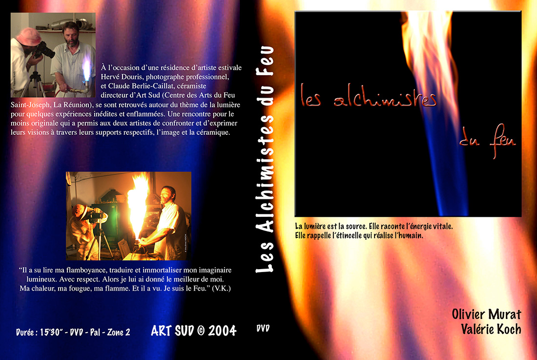 Les Alchimistes du Feu | Réalisation Olivier Murat et Valérie Koch, 2004